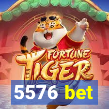 5576 bet